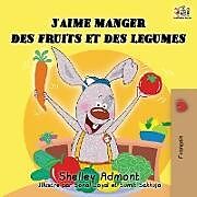 Couverture cartonnée J'aime manger des fruits et des legumes de Shelley Admont, Kidkiddos Books