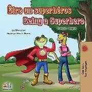 Couverture cartonnée Être un superhéros Being a Superhero de Liz Shmuilov, Kidkiddos Books