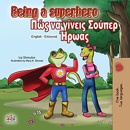 eBook (epub) Being a Superhero (English Greek Bilingual Book) de Liz Shmuilov