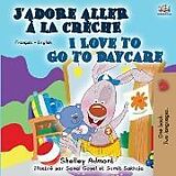 Couverture cartonnée I Love to Go to Daycare (French English Bilingual Book) de Shelley Admont, Kidkiddos Books