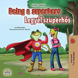 eBook (epub) Being a Superhero (English Hungarian Bilingual Book) de Liz Shmuilov