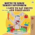 E-Book (epub) Meyve ve Sebze Yemeyi Seviyorum I Love to Eat Fruits and Vegetables von Shelley Admont, KidKiddos Books