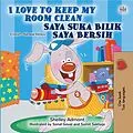 E-Book (epub) I Love to Keep My Room Clean Saya Suka Bilik Saya Bersih von Shelley Admont