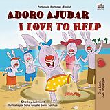 eBook (epub) Adoro Ajudar I Love to Help (Portuguese English Portugal Collection) de Shelley Admont, Kidkiddos Books