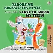 Couverture cartonnée I Love to Brush My Teeth (French English Bilingual Book for Kids) de Shelley Admont, Kidkiddos Books