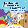 E-Book (epub) Jag älskar att gå till förskolan I Love to Go to Daycare von Shelley Admont, KidKiddos Books