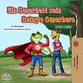 E-Book (epub) Ein Superheld sein Being a Superhero von Liz Shmuilov, KidKiddos Books