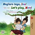 E-Book (epub) Maglaro tayo, Ina! Let's Play, Mom! von Shelley Admont, KidKiddos Books