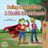 eBook (epub) Being a Superhero A bheith ina sárlaoch de Liz Shmuilov