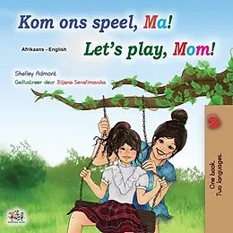 E-Book (epub) Kom ons speel, Ma! Let's Play, Mom! von Shelley Admont, KidKiddos Books