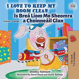 eBook (epub) I Love to Keep My Room Clean Is Breá Liom Mo Sheomra a Choinneáil Glan de Shelley Admont