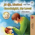 E-Book (epub) Jó éjt, kicsim! Goodnight, My Love! (Hungarian English Bilingual Collection) von Shelley Admont, Kidkiddos Books