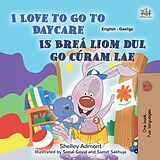 eBook (epub) I Love to Go to Daycare Is Breá liom dul chuig Cúram Lae de Shelley Admont, KidKiddos Books