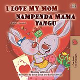 eBook (epub) I Love My Mom Nampenda Mama yangu de Shelley Admont, KidKiddos Books