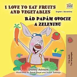 E-Book (epub) I Love to Eat Fruits and Vegetables Rád papám ovocie a zeleninu von Shelley Admont, KidKiddos Books