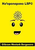 E-Book (epub) Ho'oponopono LSP© Personal conflict management with LEGO® von Gilbram Westarb Borgonovo