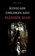 E-Book (epub) Renegade Children and Slender Man von Carl Soucy