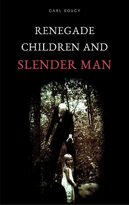 E-Book (epub) Renegade Children and Slender Man von Carl Soucy