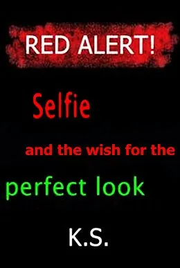 E-Book (epub) Selfie and the wish for the perfect look von K. S.