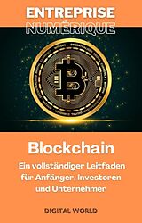 E-Book (epub) Blockchain - Ein vollständiger Leitfaden für Anfänger, Investoren und Unternehmer von 