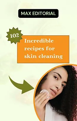 E-Book (epub) 102 Incredible recipes for skin cleaning. von Max Editorial