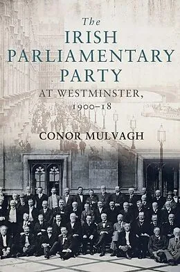 E-Book (epub) Irish Parliamentary Party at Westminster, 1900-18 von Conor Mulvagh