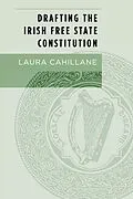 E-Book (epub) Drafting the Irish Free State Constitution von Laura Cahillane