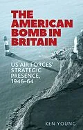E-Book (epub) The American bomb in Britain von Ken Young
