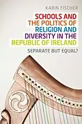 ePUB Schools and the politics of religion and diversity in the Republic of Ireland von Karin Fischer