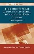 E-Book (epub) The domestic, moral and political economies of post-Celtic Tiger Ireland von Kieran Keohane, Carmen Kuhling
