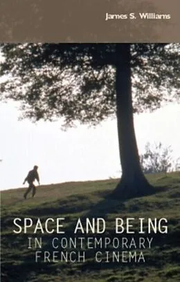 E-Book (epub) Space and being in contemporary French cinema von James S. Williams