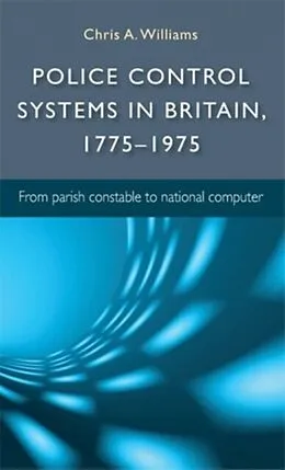 E-Book (epub) Police control systems in Britain, 1775-1975 von Chris Williams