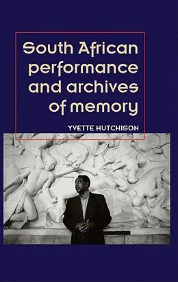 E-Book (epub) South African performance and archives of memory von Yvette Hutchison