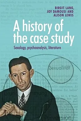E-Book (pdf) History of the Case Study von Birgit Lang, Joy Damousi, Alison Lewis