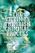 E-Book (epub) The victim in the Irish criminal process von Shane Kilcommins, Susan Leahy, Kathleen Moore Walsh