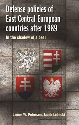 Fester Einband Defense Policies of East-Central European Countries After 1989 von James W Peterson, Jacek Lubecki
