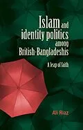 E-Book (epub) Islam and identity politics among British-Bangladeshis von Ali Riaz