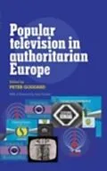 E-Book (epub) Popular television in authoritarian Europe von Peter Goddard