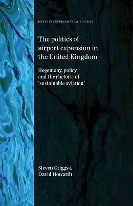 E-Book (epub) The politics of airport expansion in the United Kingdom von Steven Griggs, David Howarth