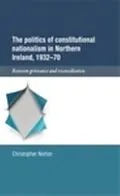 E-Book (epub) politics of constitutional nationalism in Northern Ireland, 1932-70 von Christopher Norton