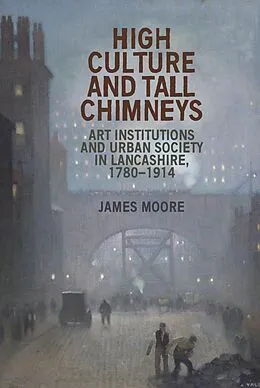 E-Book (epub) High culture and tall chimneys von James Moore