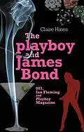 E-Book (epub) The playboy and James Bond von Claire Hines