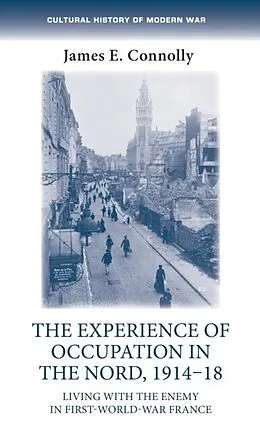 E-Book (pdf) Experience of Occupation in the Nord, 1914 18 von James E. Connolly