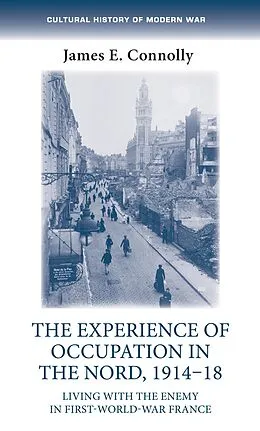 E-Book (epub) The experience of occupation in the Nord, 1914-18 von James E. Connolly