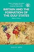 Kartonierter Einband Britain and the Formation of the Gulf States von Sato Shohei