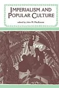E-Book (pdf) Imperialism and Popular Culture von John M. Mackenzie