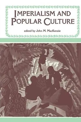 E-Book (pdf) Imperialism and Popular Culture von John M. Mackenzie