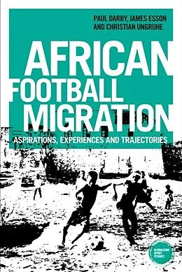 E-Book (epub) African football migration von Paul Darby, James Esson, Christian Ungruhe