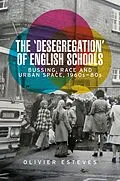 E-Book (epub) The 'desegregation' of English schools von Olivier Esteves