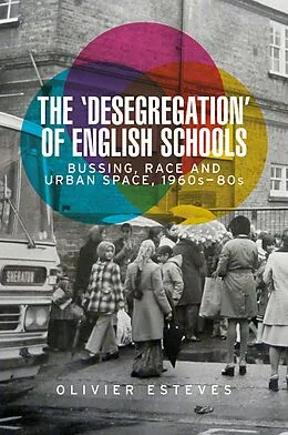 E-Book (epub) The 'desegregation' of English schools von Olivier Esteves